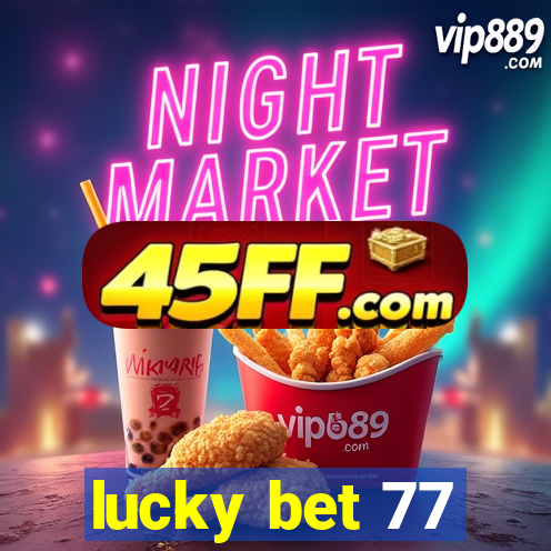lucky bet 77